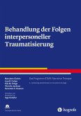 Behandlung der Folgen interpersoneller Traumatisierung (eBook, ePUB) Behandlung der Folgen interpersoneller Traumatisierung (eBook, ePUB)