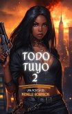 Todo Tuyo 2 (eBook, ePUB) Todo Tuyo 2 (eBook, ePUB)