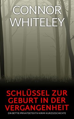 Cover Schlüssel zur Geburt in der Vergangenheit: Ein Bettie-Privatdetektiv-Krimi Kurzgeschichte (Bettie English Privatdetektiv Krimis) (eBook, ePUB)