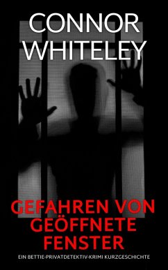 Cover Gefahren von geöffnete Fenster: Ein Bettie-Privatdetektiv-Krimi Kurzgeschichte (Bettie English Privatdetektiv Krimis) (eBook, ePUB)