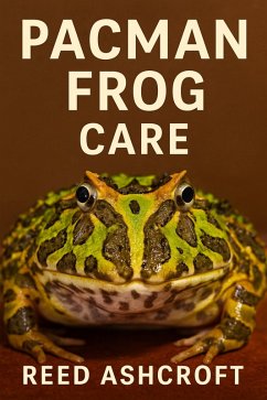 Cover Pacman Frog Mastery : The Complete Guide to Caring for Ceratophrys as Pets (eBook, ePUB)