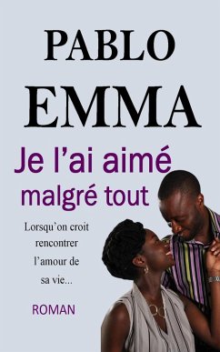 Je l'ai aimé malgré tout (eBook, ePUB) - Emma, Pablo