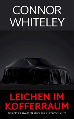 Cover Leichen im Kofferraum: Ein Bettie-Privatdetektiv-Krimi Kurzgeschichte (Bettie English Privatdetektiv Krimis) (eBook, ePUB)