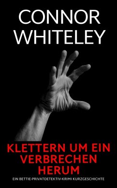 Cover Klettern um ein Verbrechen herum: Ein Bettie-Privatdetektiv-Krimi Kurzgeschichte (Bettie English Privatdetektiv Krimis) (eBook, ePUB)