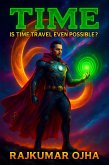 Time : Is Time Travel Even Possible? (World's Best Mystery Solver Series, #6) (eBook, ePUB)