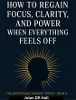 How To Regain Focus, Clarity And Power... - Bild 1