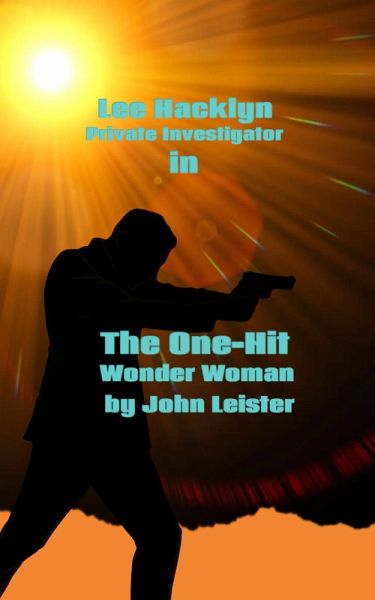 Lee Hacklyn Private Investigator in The One-Hit Wonder Woman (eBook, ePUB)