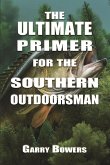 The Ultimate Primer for the Southern Outdoorsman (eBook, ePUB) The Ultimate Primer for the Southern Outdoorsman (eBook, ePUB)