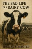 The sad life of a dairy cow (eBook, ePUB) The sad life of a dairy cow (eBook, ePUB)