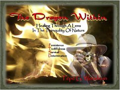 The Dragon Within- Healing Through A Lens In The Tranquility of Nature (eBook, ePUB) - Woodman, Pépé G.