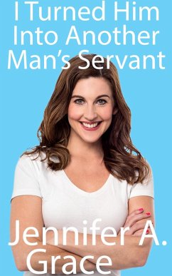 Cover I Turned Him Into Another Man's Servant (eBook, ePUB)