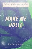 Make Me Holla (eBook, ePUB) Make Me Holla (eBook, ePUB)