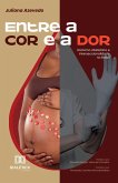 Entre a Cor e a Dor (eBook, ePUB) Entre a Cor e a Dor (eBook, ePUB)