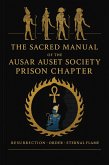The Sacred Manual Of The Ausar Auset Society Prison Chapter (eBook, ePUB) The Sacred Manual Of The Ausar Auset Society Prison Chapter (eBook, ePUB)