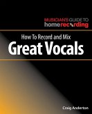 How to Record and Mix Great Vocals (eBook, ePUB)