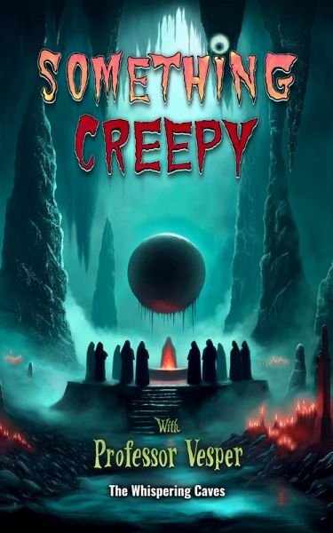 The Whispering Caves (Something Creepy With Professor Vesper, #3) (eBook, ePUB)