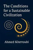 The Conditions for a Sustainable Civilization (eBook, ePUB) The Conditions for a Sustainable Civilization (eBook, ePUB)