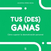 Tus (des)ganas (eBook, ePUB)