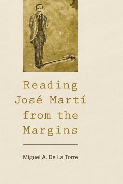 Reading José Martí from the Margins (eBook, ePUB) - Torre, Miguel A. De La