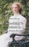 Something To Believe In, Little Women Fan Fiction Story (eBook, ePUB) Something To Believe In, Little Women Fan Fiction Story (eBook, ePUB)