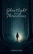 Ghostlight and Threadlines (eBook, ePUB) - Bild 1