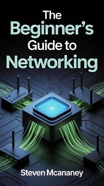 The Beginner's Guide to Networking (eBook, ePUB)