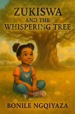 Zukiswa And The Whispering Tree (eBook, ePUB) Zukiswa And The Whispering Tree (eBook, ePUB)
