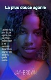 La plus douce agonie (eBook, ePUB) La plus douce agonie (eBook, ePUB)