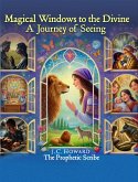 Magical Windows to the Divine: The Journey of Seeing (eBook, ePUB) Magical Windows to the Divine: The Journey of Seeing (eBook, ePUB)