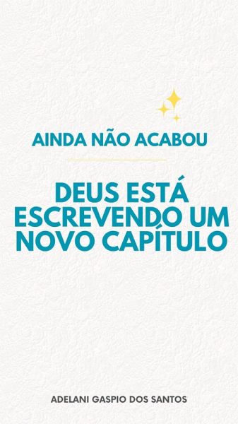 Ainda Não Acabou: Deus Está Escrevendo um Novo Capítulo (eBook, ePUB)