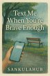 Text Me When You're Brave Enough... - Bild 1