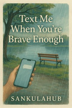 Cover Text Me When You're Brave Enough (eBook, ePUB)