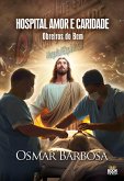 Hospital Amor e Caridade - Obreiros do Bem (eBook, ePUB) Hospital Amor e Caridade - Obreiros do Bem (eBook, ePUB)