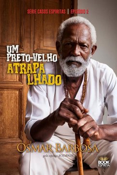 Cover Um Preto-velho Atrapalhado - Série Casos Espíritas - Episódio 02 (eBook, ePUB)