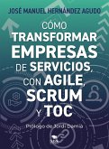 Cómo transformar empresas de servicios con Agile, Scrum y TOC (eBook, ePUB)