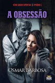 A Obsessão - Série - Episódio 01 (eBook, ePUB) A Obsessão - Série - Episódio 01 (eBook, ePUB)