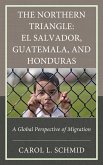 The Northern Triangle: El Salvador, Guatemala, and Honduras (eBook, ePUB)