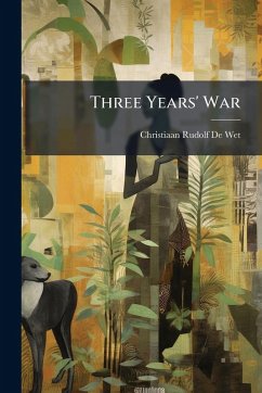 Three Years' War - De Wet, Christiaan Rudolf