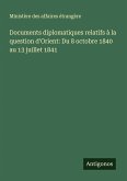 Documents diplomatiques relatifs à la question d'Orient: Du 8 octobre 1840 au 13 juillet 1841