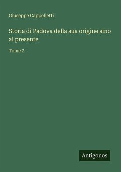 Storia di Padova della sua origine sino al presente Cover Storia di Padova della sua origine sino al presente