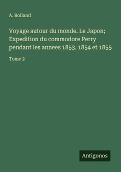 Voyage autour du monde. Le Japon; Expedition du commodore Perry pendant les annees 1853, 1854 et 1855 Cover Voyage autour du monde. Le Japon; Expedition du commodore Perry pendant les annees 1853, 1854 et 1855