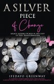 A Silver Piece of Change A Silver Piece of Change