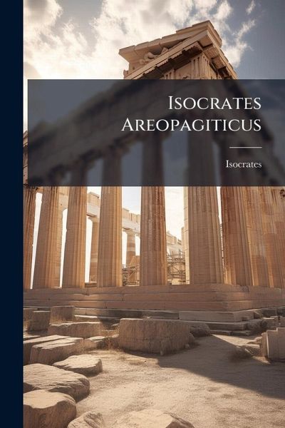Isocrates Areopagiticus Isocrates Areopagiticus