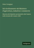 Sul riordinamento del Ministero d'agricoltura, industria e commercio