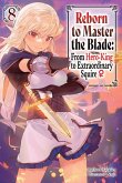 Reborn to Master the Blade: From Hero-King to Extraordinary Squire?, Vol. 8 (Light Novel)