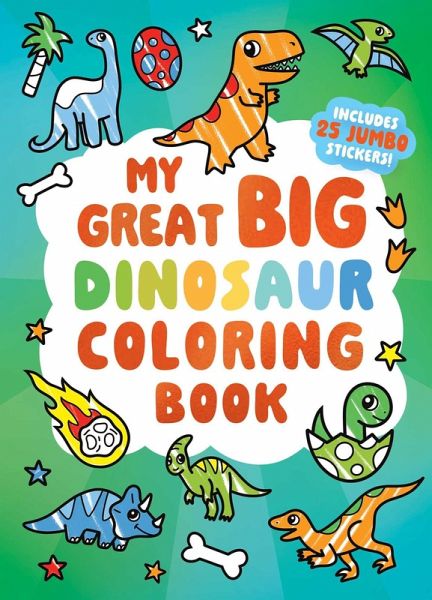 My Great Big Dinosaur Coloring Book My Great Big Dinosaur Coloring Book