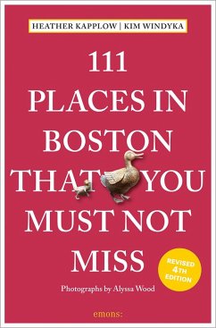 111 Places in Boston That You Must Not Miss - Kapplow , Heather;Windyka, Kim 111 Places in Boston That You Must Not Miss - Kapplow , Heather;Windyka, Kim