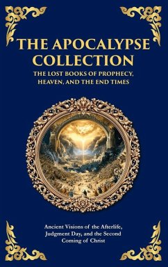 Cover The Apocalypse Collection - The Lost Books of Prophecy, Heaven, and the End Times