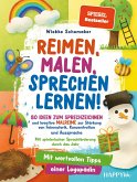 Reimen, Malen, Sprechen lernen! 80 Ideen zum Sprechzeichnen und kreative Malreime zur Stärkung von Feinmotorik, Konzentration und Aussprache Reimen, Malen, Sprechen lernen! 80 Ideen zum Sprechzeichnen und kreative Malreime zur Stärkung von Feinmotorik, Konzentration und Aussprache