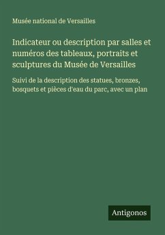 Indicateur ou description par salles et numéros des tableaux, portraits et sculptures du Musée de Versailles - Musée National De Versailles